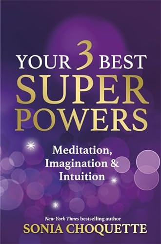 Your 3 Best Super Powers: Meditation, Imagination & Intuition von Hay House UK