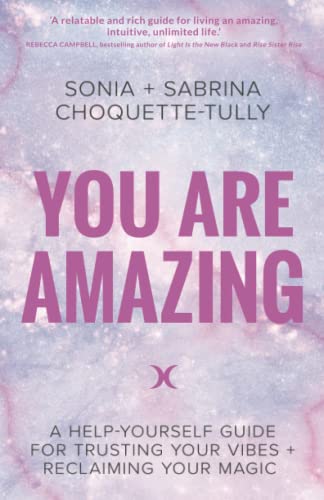 You Are Amazing: A Help-Yourself Guide for Trusting Your Vibes + Reclaiming Your Magic