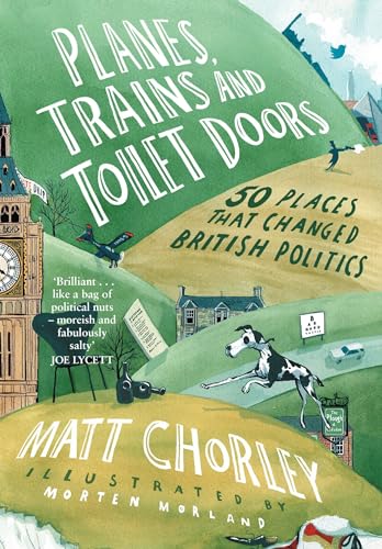 Planes, Trains and Toilet Doors: 50 Places That Changed British Politics von William Collins