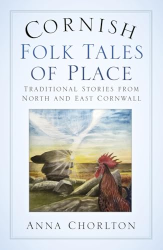 Cornish Folk Tales of Place: Traditional Stories from North and East Cornwall von History Press