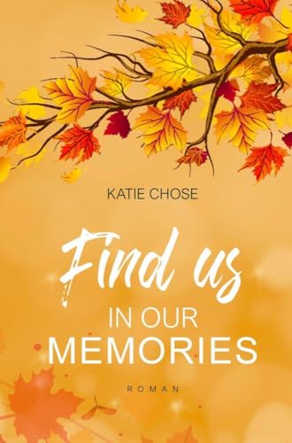 Find us in our memories: DE (Find Love - Reihe) von via tolino media