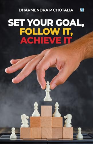 Set Your Goal, Follow It, Achieve It Set Your Goal, Follow It, Achieve It von Wings Publication International