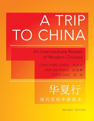 A Trip to China: An Intermediate Reader of Modern Chinese - Revised Edition (Princeton Language Program: Modern Chinese) von Princeton University Press