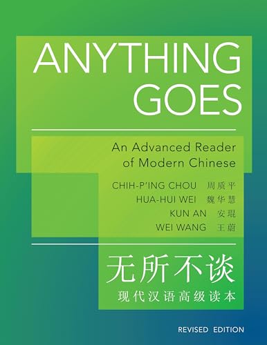 Anything Goes: An Advanced Reader of Modern Chinese - Revised Edition (Princeton Language Program: Modern Chinese) von Princeton University Press