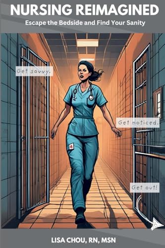 Nursing Reimagined: Escape the Bedside and Find Your Sanity von Lulu.com