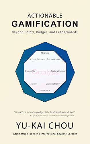 Actionable Gamification - Beyond Points, Badges, and Leaderboards von Yu-Kai Chou