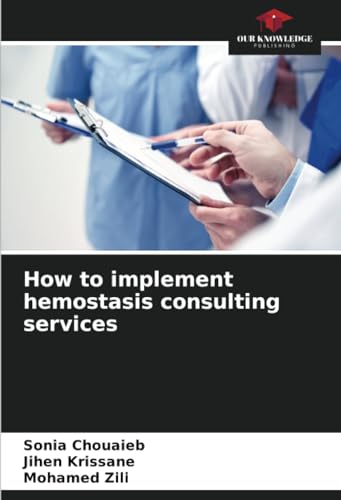 How to implement hemostasis consulting services: DE von Our Knowledge Publishing