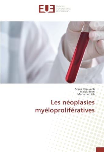 Les néoplasies myéloprolifératives: DE von Éditions universitaires européennes