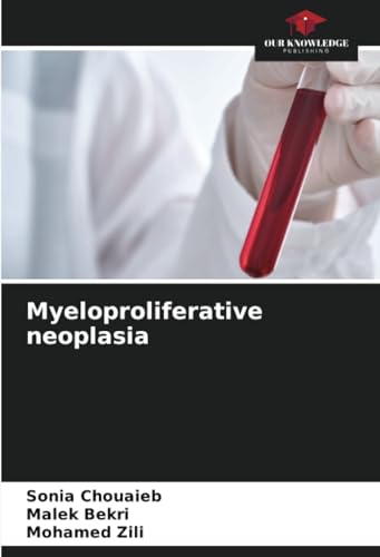 Myeloproliferative neoplasia: DE von Our Knowledge Publishing