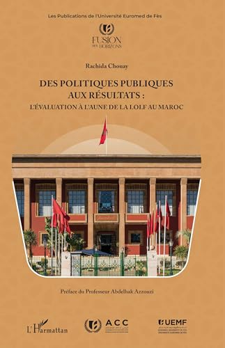 Des politiques publiques aux résultats : l'évaluation à l'aune de la LOLF au Maroc Des politiques publiques aux résultats : l'évaluation à l'aune de la LOLF au Maroc von Editions L'Harmattan