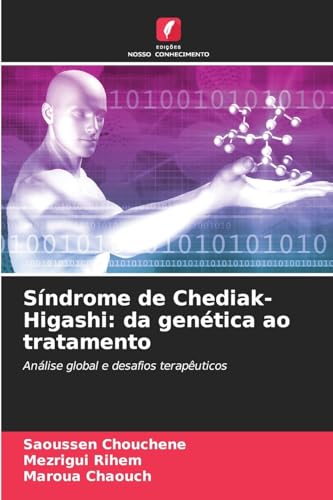 Síndrome de Chediak-Higashi: da genética ao tratamento: Análise global e desafios terapêuticos von Edições Nosso Conhecimento
