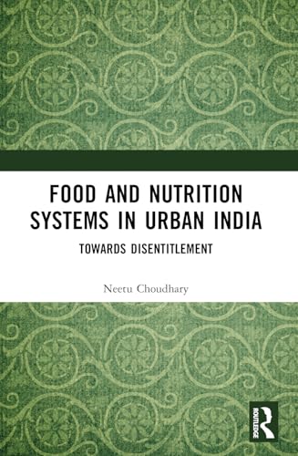 Food and Nutrition Systems in Urban India: Towards Disentitlement von Routledge India
