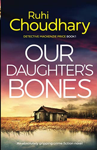 Our Daughter's Bones: An absolutely gripping crime fiction novel (Detective Mackenzie Price, Band 1) von Bookouture