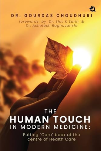 The Human Touch in Modern Medicine: Putting "Care" back at the centre of Health Care von Qurate Books Private Limited