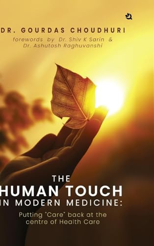 The Human Touch in Modern Medicine: Putting "Care" back at the centre of Health Care von Qurate Books Private Limited
