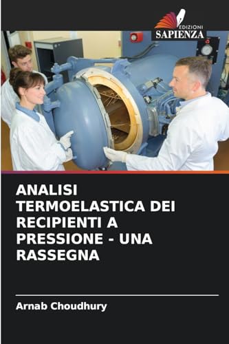 ANALISI TERMOELASTICA DEI RECIPIENTI A PRESSIONE - UNA RASSEGNA von Edizioni Sapienza