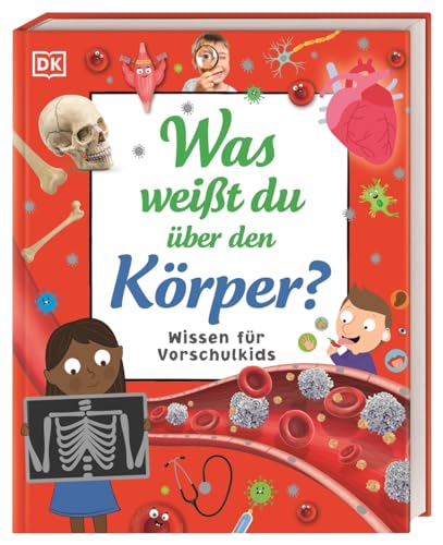 Wissen für Vorschulkids. Was weißt du über den Körper?: Erstes großes Körper-Sachbuch mit Fotos und Lesebändchen. Für Kinder ab 4 Jahren von Dorling Kindersley Verlag