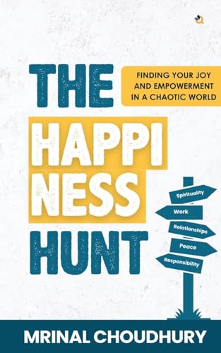 The Happiness Hunt: Finding Your Joy And Empowerment In A Chaotic World The Happiness Hunt: Finding Your Joy And Empowerment In A Chaotic World von Qurate Books Private Limited