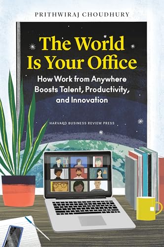 The World Is Your Office: How Work from Anywhere Boosts Talent, Productivity, and Innovation von Harvard Business Review Press