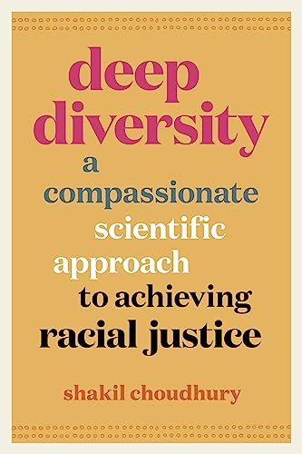 Deep Diversity: A Compassionate, Scientific Approach to Achieving Racial Justice