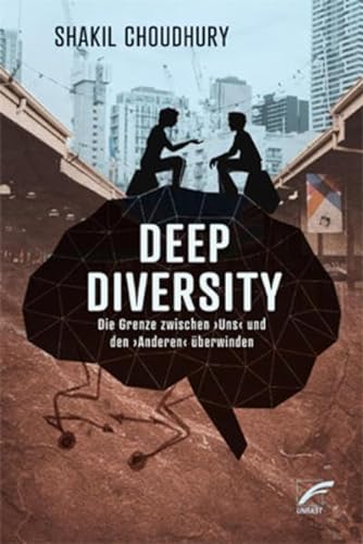 Deep Diversity: Die Grenze zwischen ›uns‹ und den ›Anderen‹ überwinden