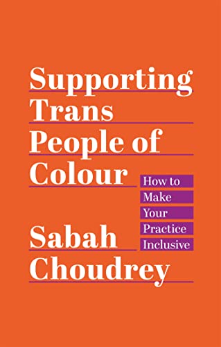 Supporting Trans People of Colour: How to Make Your Practice Inclusive von Jessica Kingsley Publishers