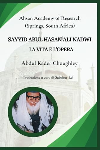 Sayyid Abul Hasan Ali Nadwi, La vita e l'opera von Independently published