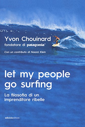 Let my people go surfing. La filosofia di un imprenditore ribelle von Ediciclo