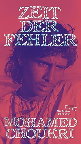 Zeit der Fehler: Autobiographischer Roman (Die Andere Bibliothek, Band 465)
