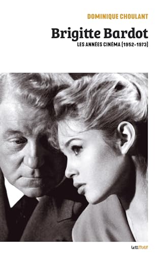 Brigitte Bardot, les années cinéma (1952-1973) von LettMotif Editions