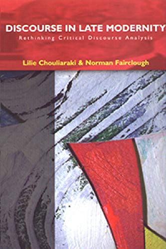 Discourse in Late Modernity: Rethinking Critical Discourse Analysis Discourse in Late Modernity: Rethinking Critical Discourse Analysis