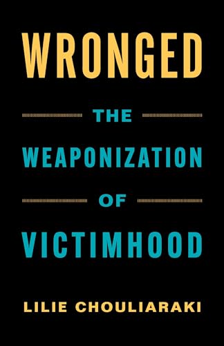 Wronged: The Weaponization of Victimhood von Columbia University Press