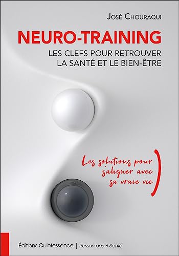 Neuro-Training, les clefs pour retrouver la santé et le bien-être - Les solutions pour s'aligner avec sa vraie vie von QUINTESSENCE