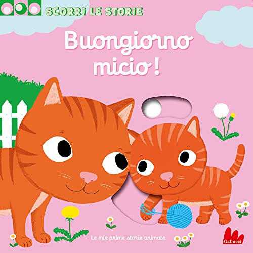 Buongiorno Micio! Scorri le storie. Ediz. a colori (Artedicarte) von Gallucci