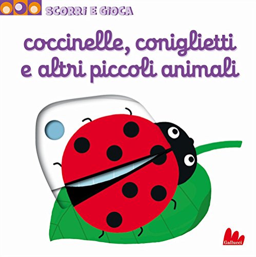 Coccinelle, coniglietti e altri piccoli animali. Scorri e gioca von Gallucci