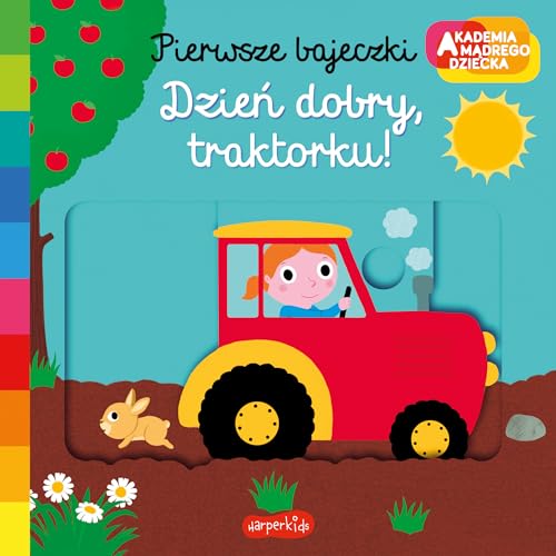 Dzień dobry, traktorku!: Akademia mądrego dziecka Pierwsze bajeczki