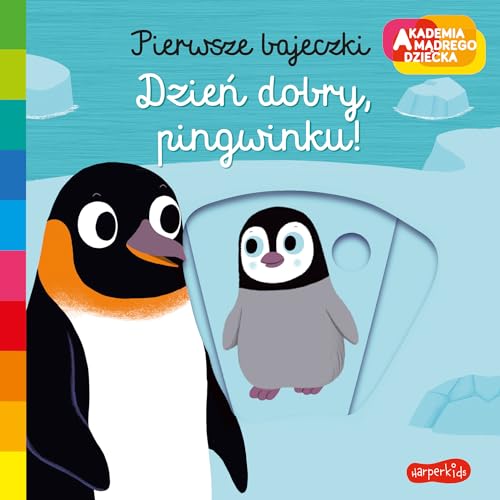 Dzień dobry pingwinku: Akademia mądrego dziecka. Pierwsze bajeczki von HarperKids