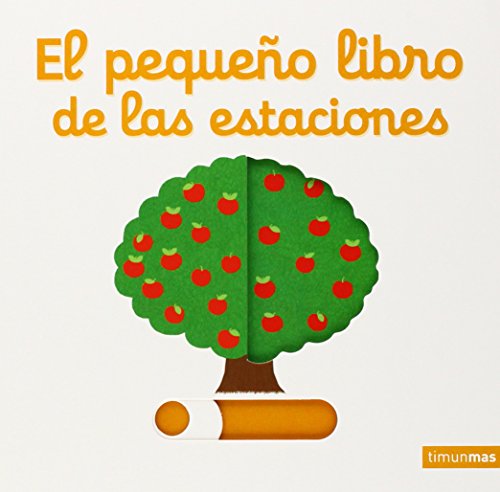 El pequeño libro de las estaciones (Libros con mecanismos)