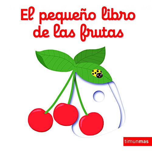 El pequeño libro de las frutas (Libros con mecanismos)