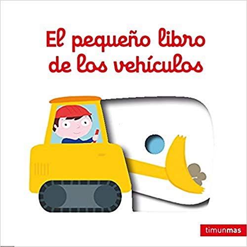 El pequeño libro de los vehículos (Libros con mecanismos) von Timun Mas Infantil