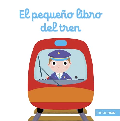 El pequeño libro del tren (Libros con mecanismos) von Timun Mas Infantil