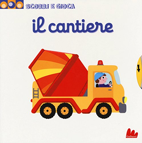 Il cantiere. Scorri e gioca von Gallucci