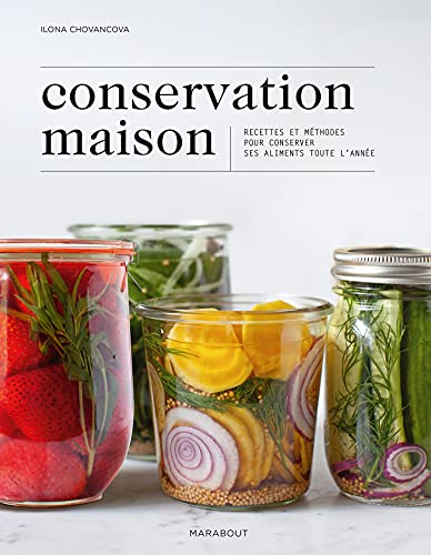 Conservation maison: Recettes et méthodes pour conserver ses aliments toute l'année