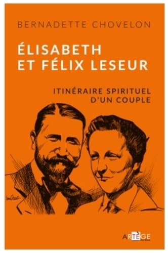 Elisabeth et Félix Leseur. Itinéraire spirituel d un couple von ARTEGE
