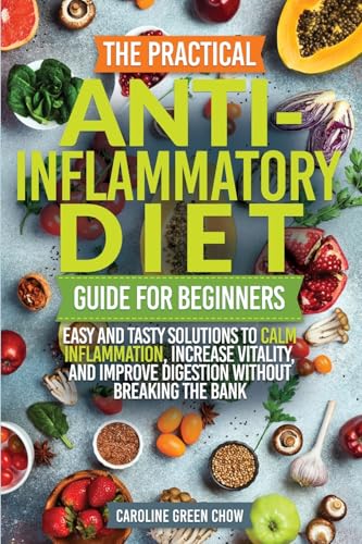 The Practical Anti- Inflammatory Diet Guide for Beginners von Personal Development