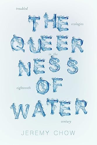 Queerness of Water: Troubled Ecologies in the Eighteenth Century (Under the Sign of Nature) von University of Virginia Press