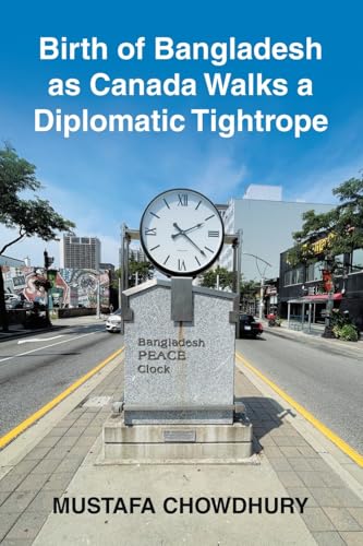 Birth of Bangladesh as Canada Walks a Diplomatic Tightrope von Xlibris US