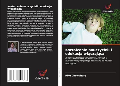 Kszta¿cenie nauczycieli i edukacja w¿¿czaj¿ca: Badanie skuteczno¿ci kszta¿cenia nauczycieli w rozwijaniu ich pozytywnego nastawienia do edukacji w¿¿czaj¿cej von Wydawnictwo Nasza Wiedza