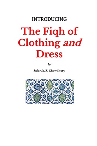 Introducing the Fiqh of Clothing and Dress (Introducing Fiqh Series, Band 9) von Createspace Independent Publishing Platform