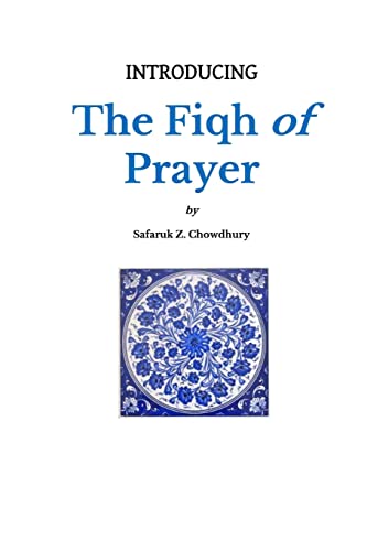 Introducing the Fiqh of Prayer (Introducing Fiqh, Band 1) von Createspace Independent Publishing Platform